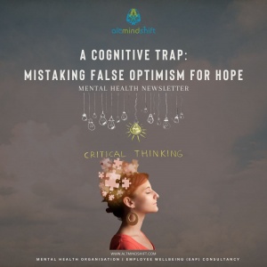 A Cognitive Trap : Mistaking False Optimism for Hope